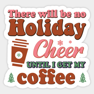 There Will Be No Holiday Cheer Until I Get Coffee, Christmas Caffeine Sticker